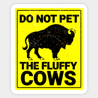 Do Not Pet The Fluffy Cows Sticker